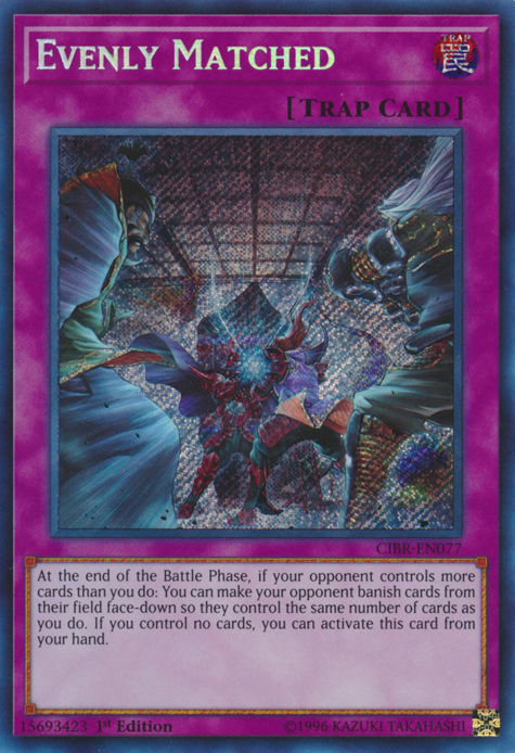 Evenly Matched [CIBR-EN077] Secret Rare | The CG Realm