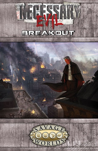 Savage Worlds NECESSARY EVIL: BREAKOUT (SOFTCOVER) | The CG Realm